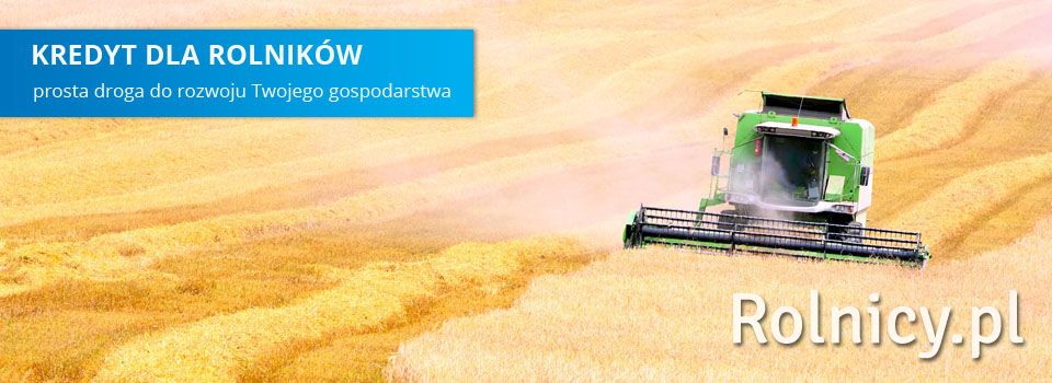 Kredyty dla ROLNIKÓW