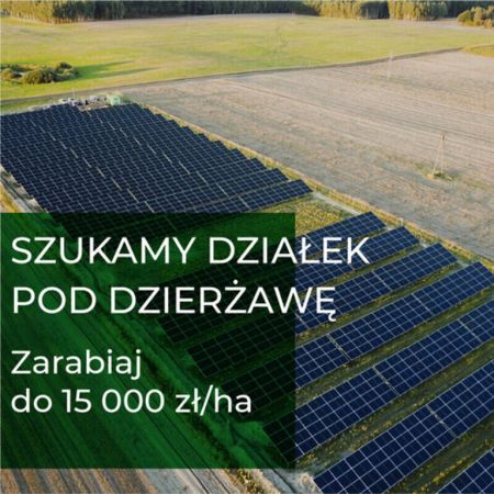 DZIERŻAWA GRUNTU POD FARMY PV - ZARABIAJ do 15 000zł/1 ha! bez wysiłku - Cała Polska